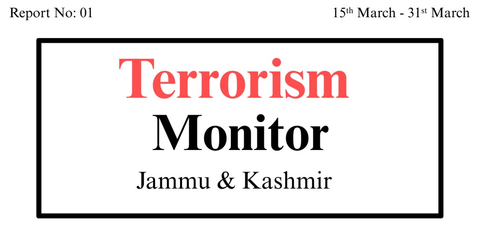 Jammu & Kashmir Terrorism Monitor (15th-31st March, 2025)